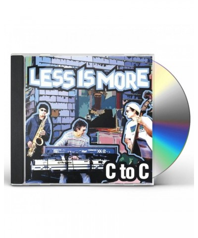 C to C LESS IS MORE CD $7.69 CD