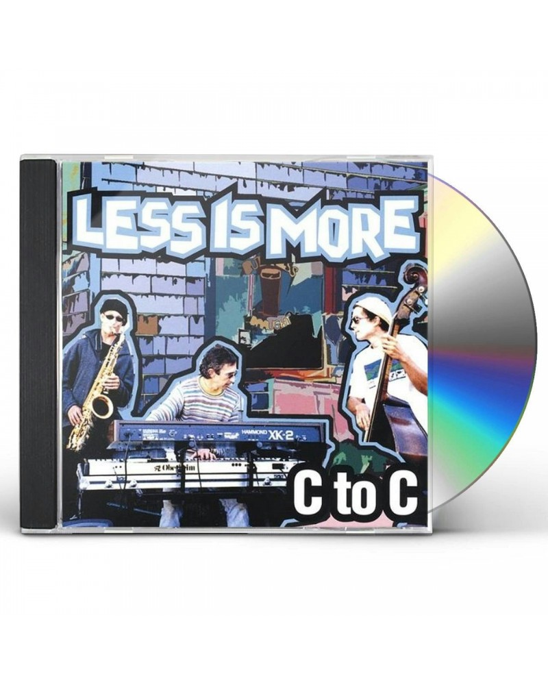 C to C LESS IS MORE CD $7.69 CD