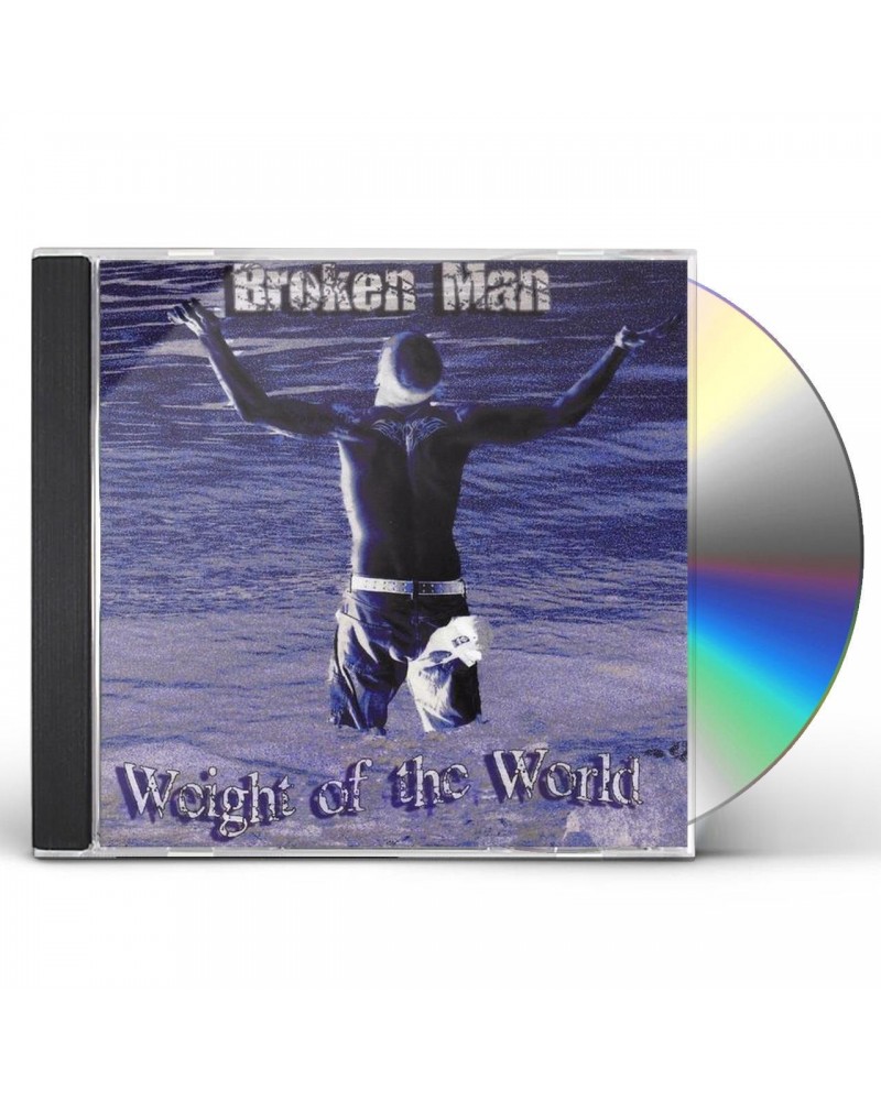 Broken Man WEIGHT OF THE WORLD CD $10.39 CD