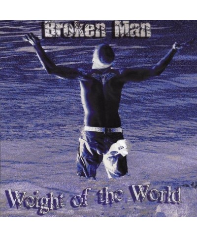 Broken Man WEIGHT OF THE WORLD CD $10.39 CD