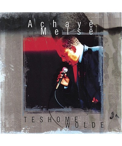 Teshome Wolde ACHAYE MELSE CD $9.60 CD