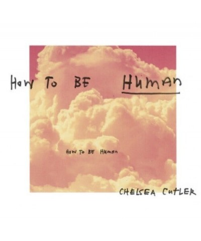 Chelsea Cutler HOW TO BE HUMAN CD $4.88 CD