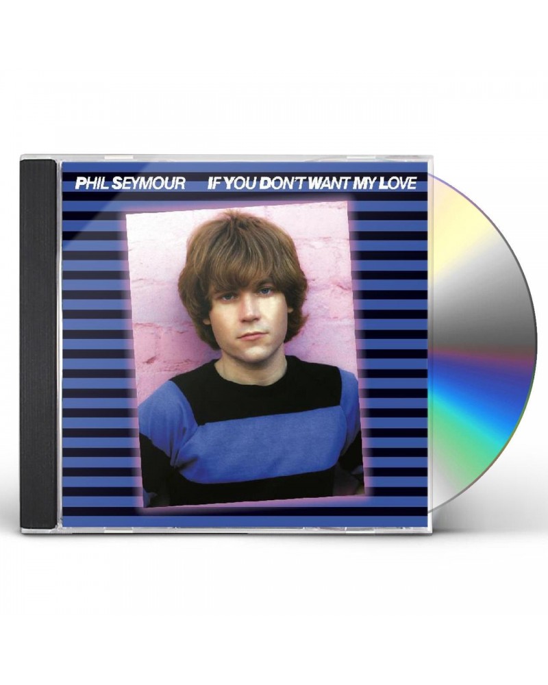 Phil Seymour IF YOU DON'T WANT MY LOVE ARCHIVE SERIES 6 CD $13.12 CD