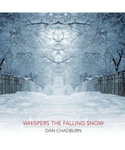 Dan Chadburn WHISPERS THE FALLING SNOW CD $16.72 CD